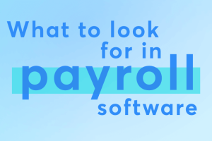 What to look for in Payroll Software
