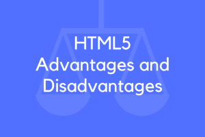 Advantages and Disadvantages of HTML