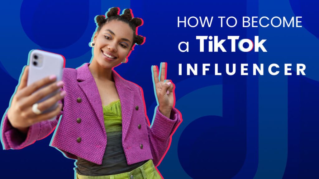 How To Become More Popular on TikTok with Influencers
