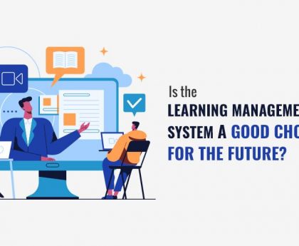 Is the Learning Management System a good choice for the future