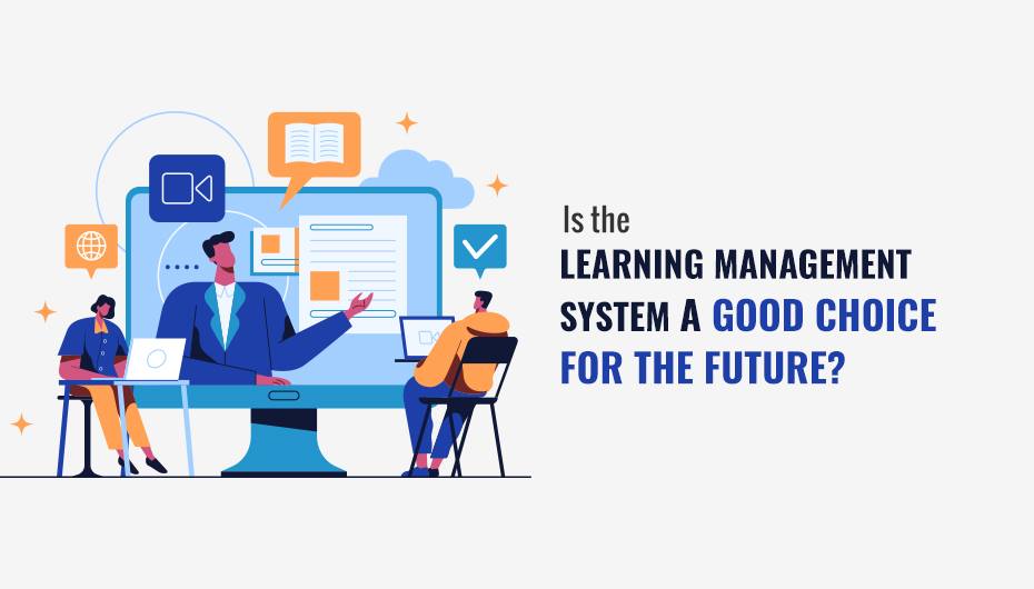 Is the Learning Management System a good choice for the future