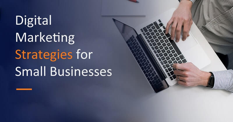 Digital Marketing Strategies for Small Businesses