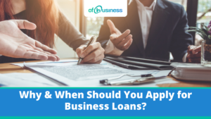Why & When Should You Apply for Business Loans,