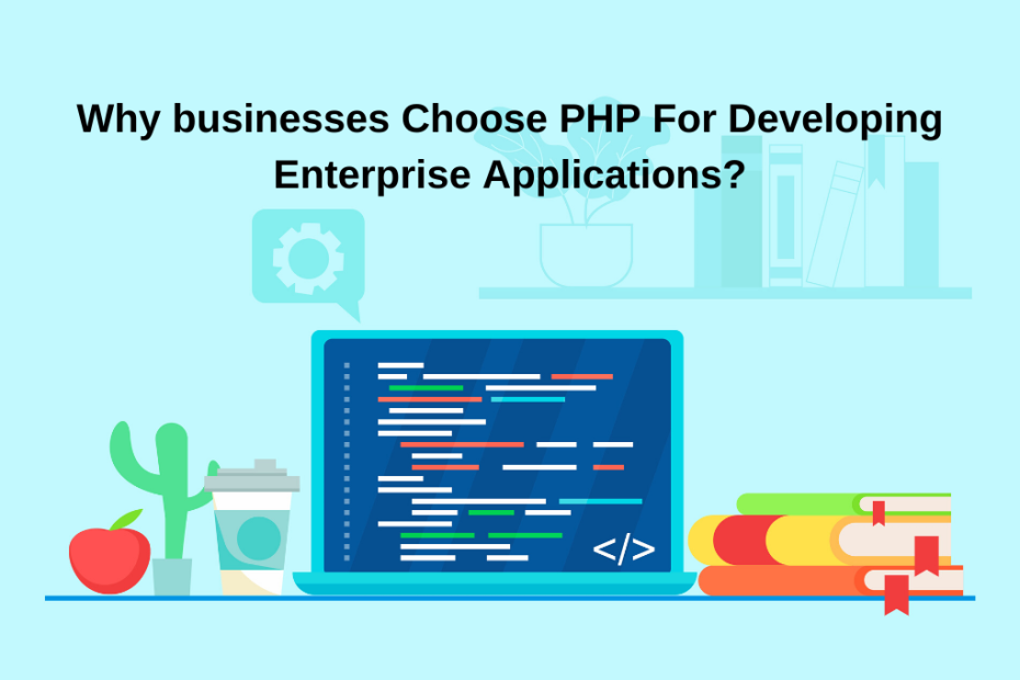 Choose PHP For Developing Enterprise Applications