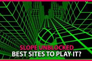 Slope Unblocked Games 2022