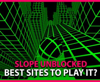 Slope Unblocked Games 2022