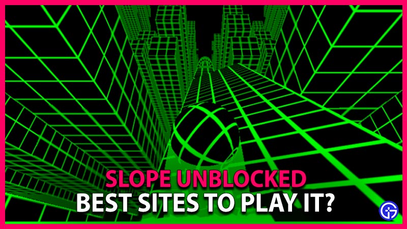 Slope Unblocked Games 2022