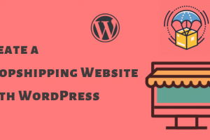 Create a Dropshipping Site With WooCommerce