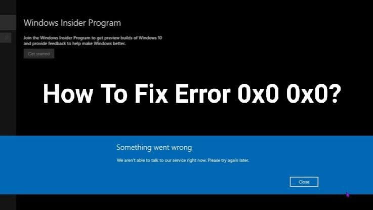 Fix Error 0x0 0x0 Permanently in Windows