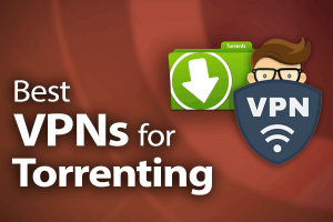 Top 10 VPNs for Torrenting