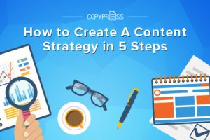 How To Develop An Effective Content Strategy In 5 Steps