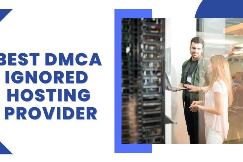 Best DMCA-Ignored Hosting Providers