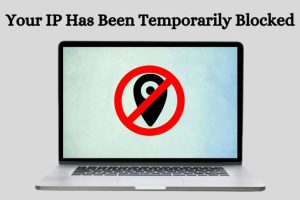 Ways to Fix Your IP Has Been Temporarily Blocked