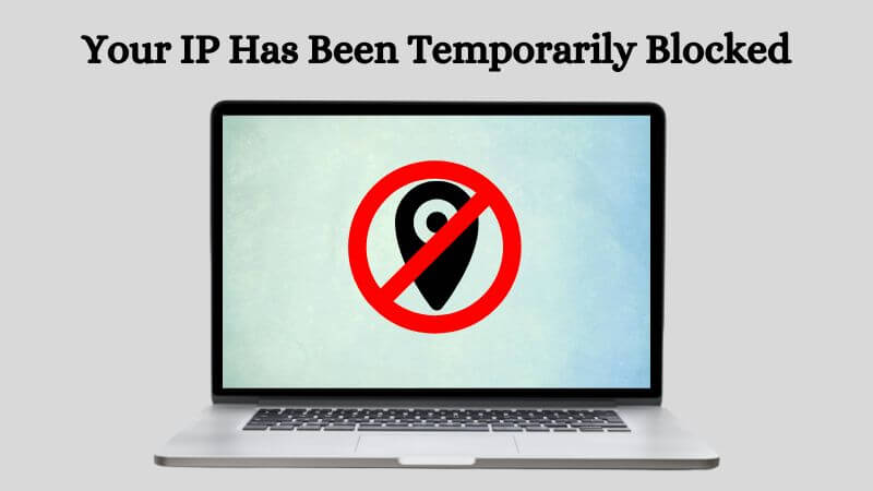 Ways to Fix Your IP Has Been Temporarily Blocked