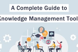 Choose the Right Tools for Knowledge Management
