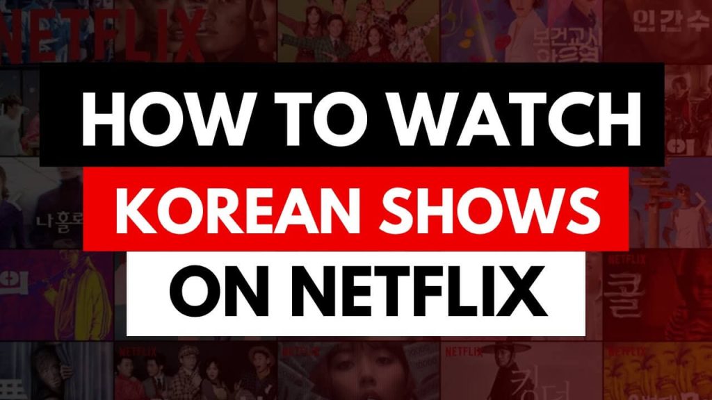 How to Watch Korean Netflix
