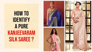 How to Identify a Pure Kanjivaram Silk Saree